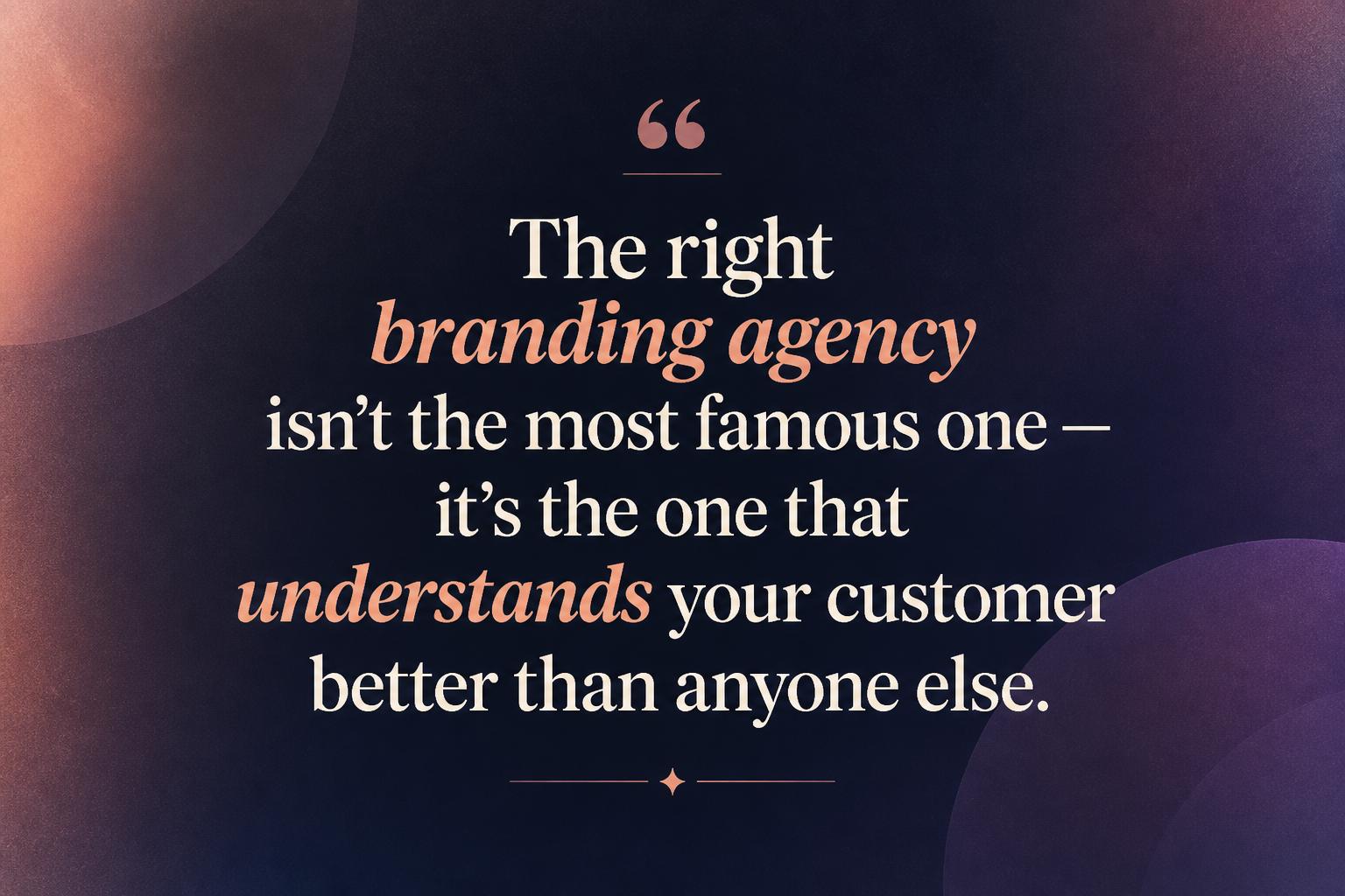 A bold quote emphasizing the importance of fit over fame when hiring a branding agency.
