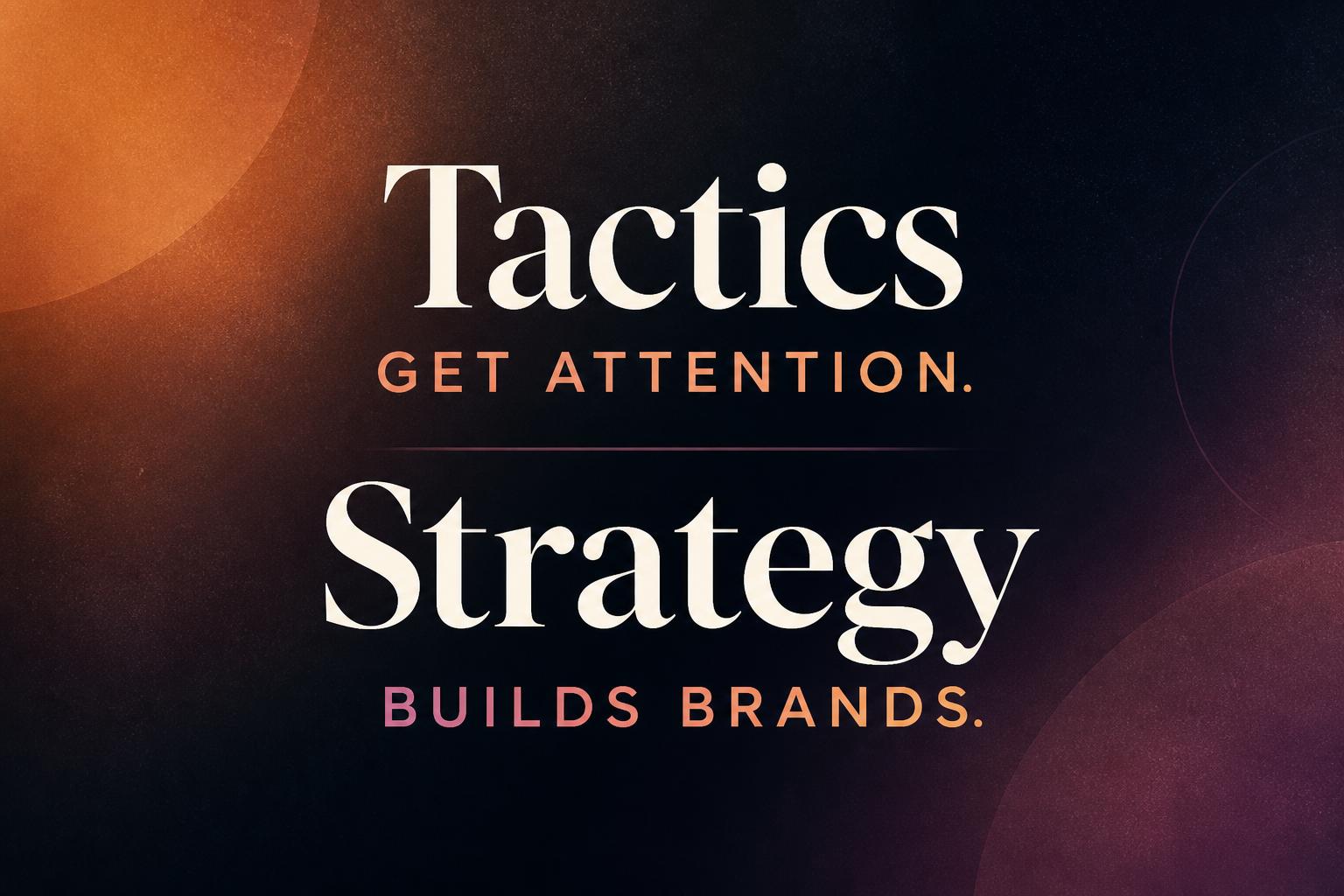 Bold typographic quote card emphasizing the importance of brand strategy over random tactics for consumer brands.