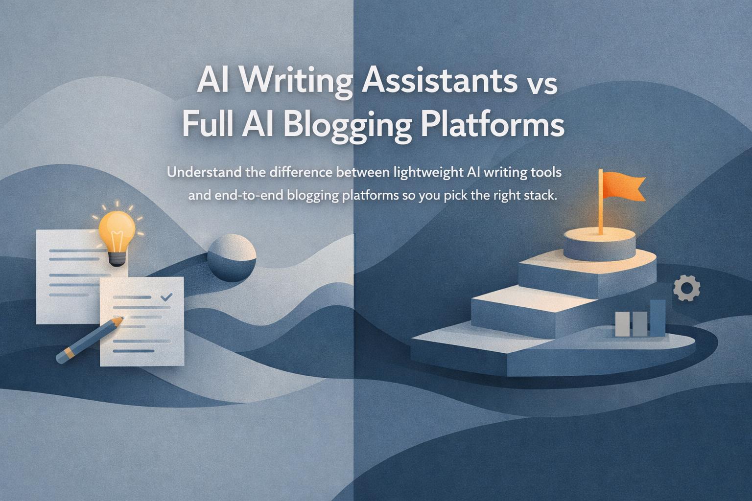 AI Writing Assistants vs Full AI Blogging Platforms