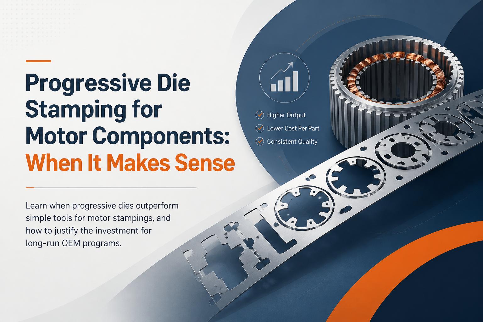 Progressive Die Stamping for Motor Components: When It Makes Sense