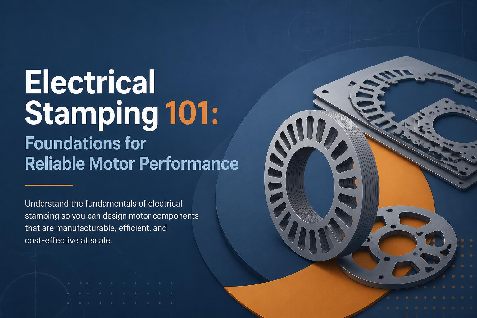 Electrical Stamping 101: Foundations for Reliable Motor Performance